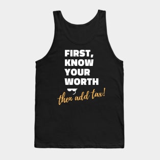 First, know your worth then add tax Unisex Tank Top